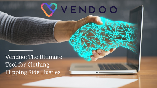 Vendoo: The Ultimate Tool for Clothing Flipping Side Hustles